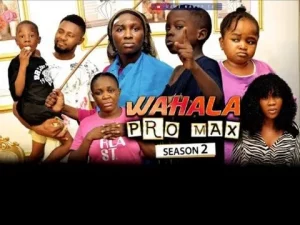 Wahala Pro Max Season 2