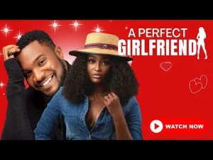 A Perfect Girlfriend Nigerian Movie