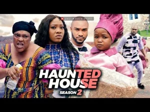 Haunted House Season 2 Nollywood Movie