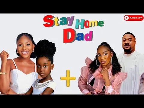 Stay Home Dad Nigerian Movie