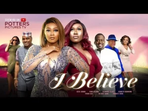 I Believe Nigerian Movie