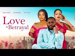 Love And Betrayal Nigerian Movie