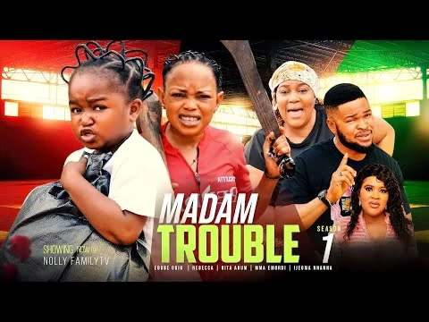 Madam Trouble Season 1 Nollywood Movie