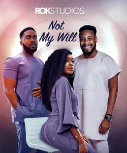 Not My Will Nigerian movie