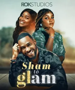 Sham to Glam Nigerian Movie