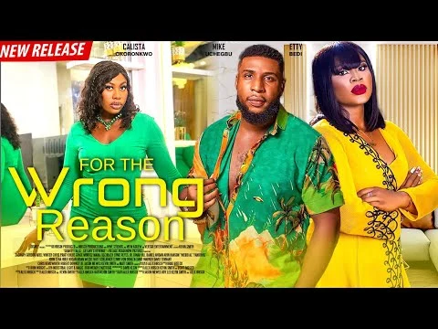 For The Wrong Reason Nigerian Movie