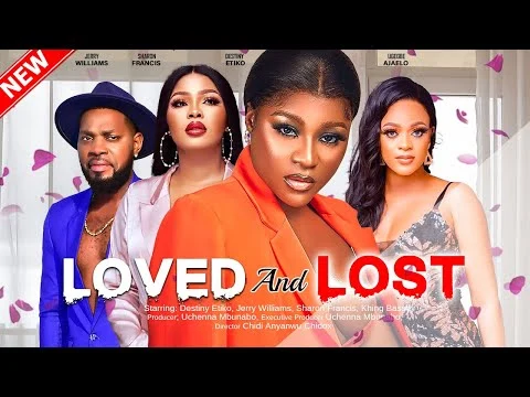 Loved And Lost Nigerian Movie