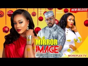 Mirror Image Nigerian Movie