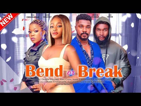 Bend Or Break Nigerian Movie