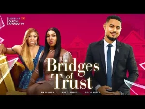 Bridges Of Trust Nigerian Movie