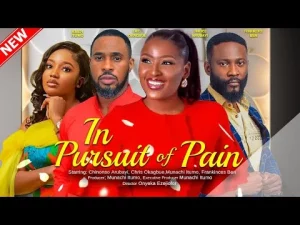 In Pursuit Of Pain Nigerian Movie