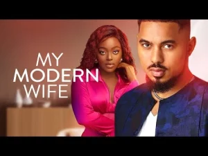 My Modern Wife Nigerian Movie