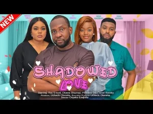 Shadowed Love Nigerian Movie