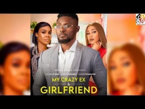 My Crazy Ex And Girlfriend Nigerian Movie