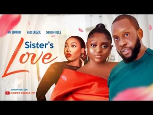 Sister's Love Nigerian Movie