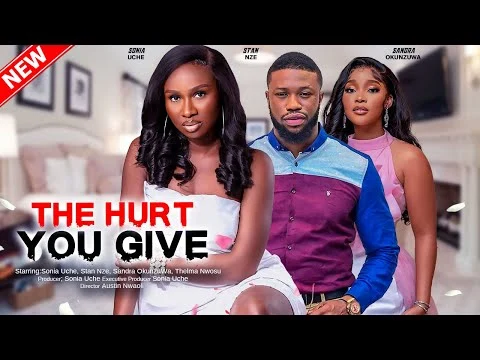 The Hurt You Give Nigerian Movie