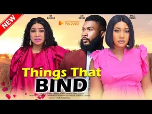 Things That Bind Nigerian Movie
