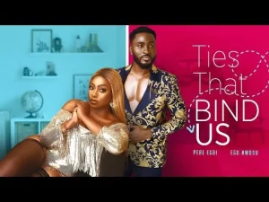 Ties That Bind Us Nigerian Movie