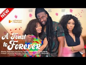 A Toast To Forever Nigerian Movie