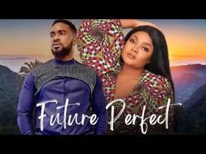 Future Perfect Nigerian Movie