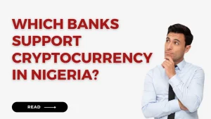 Which Banks Support Cryptocurrency In Nigeria