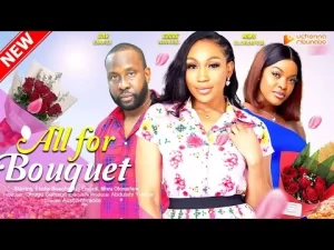 All For Bouquet Nigerian Movie