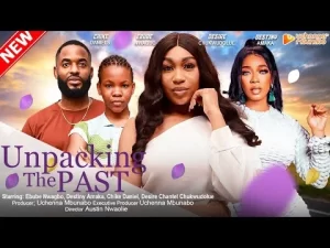 Unpacking The Past Nigerian Movie