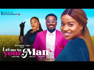 Let Me Be Your Man Nigerian Movie