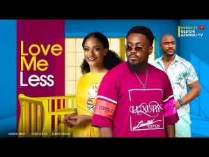 Love Me Less Nigerian Movie