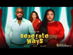 Seperate ways Nigerian Movie