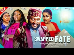 Swapped Fate Nigerian Movie