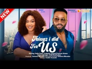 Things I Did For Us Nigerian Movie