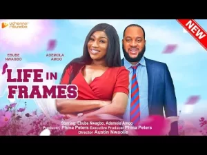 Life In Frames Nigerian Movie