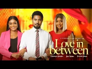 Love In Between Nigerian Movie