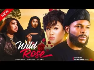 Wild Rose Nigerian Movie