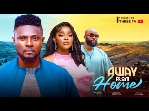 Away From Home Nigerian Movie