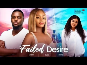 Failed Desire Nigerian Movie