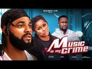 Music Is My Crime Nigerian Movie