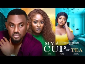 My Cup Of Tea Nigerian Movie
