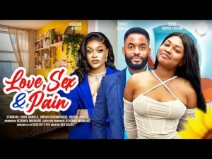 Love, Sex, And Pain Nigerian Movie